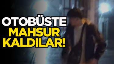 Otobüste mahsur kaldılar!