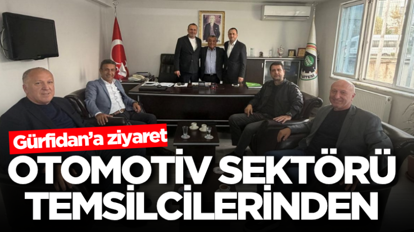 Otomotiv sektörü temsilcilerinden Gürfidan’a ziyaret