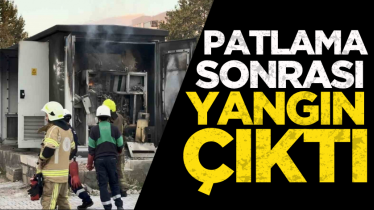 Patlama sonrası yangın çıktı