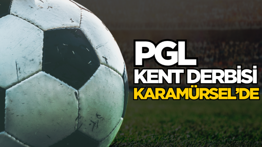 PGL kent derbisi Karamürsel’de