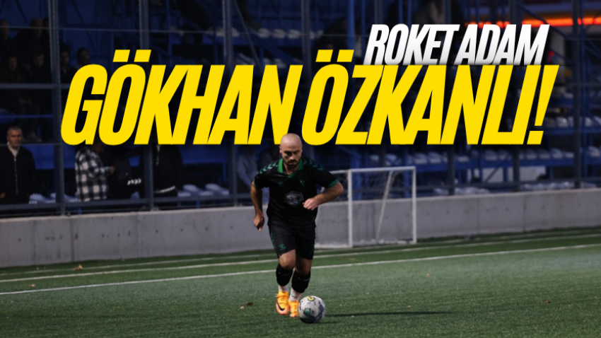 Roket adam Gökhan Özkanlı! 