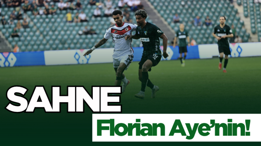 Sahne Florian Aye’nin!
