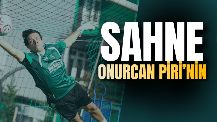 Sahne Onurcan Piri’nin