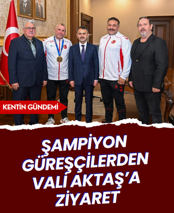 Şampiyon güreşçilerden Vali Aktaş’a ziyaret
