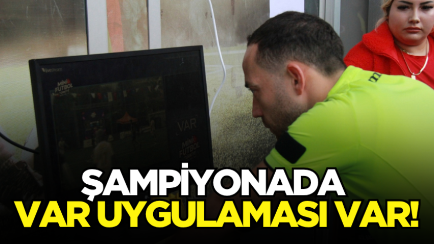 Şampiyonada VAR uygulaması var!