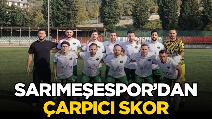 Sarımeşespor’dan çarpıcı skor