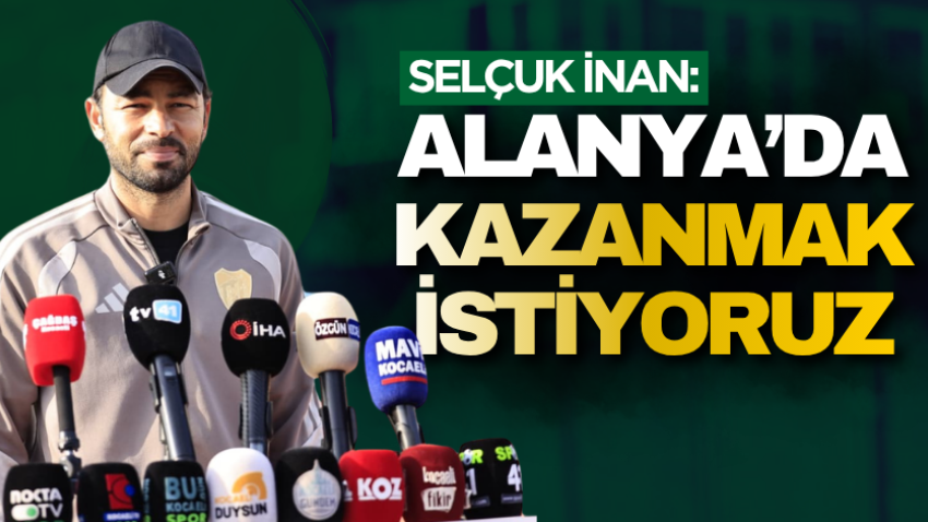 Selçuk İnan: Alanya’da kazanmak istiyoruz
