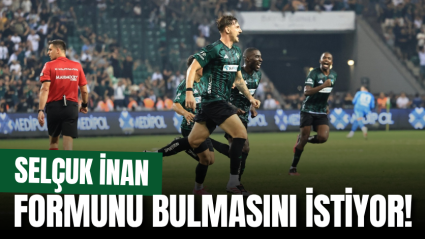 Selçuk İnan formunu bulmasını istiyor!