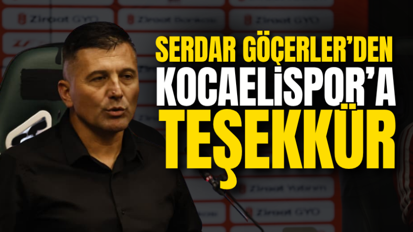 Serdar Göçerler’den Kocaelispor’a teşekkür