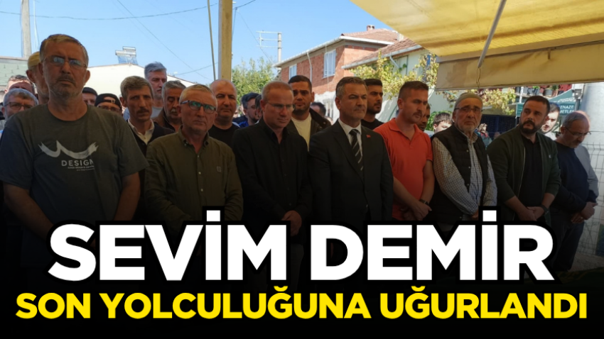Sevim Demir son yolculuğuna uğurlandı