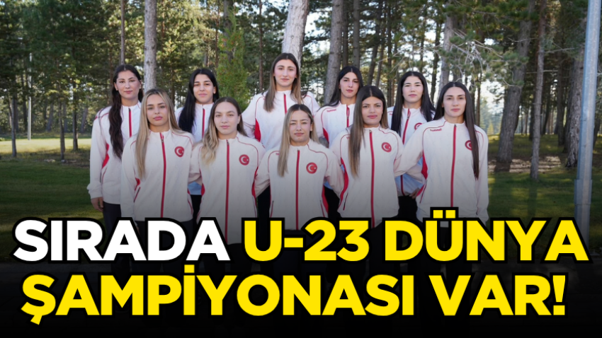 Sırada U-23 Dünya Şampiyonası var! 