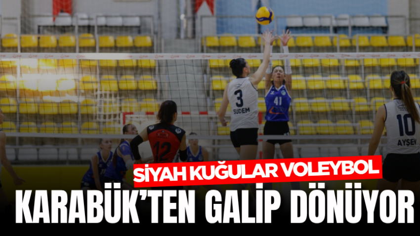 Siyah Kuğular Voleybol Karabük’ten galip dönüyor
