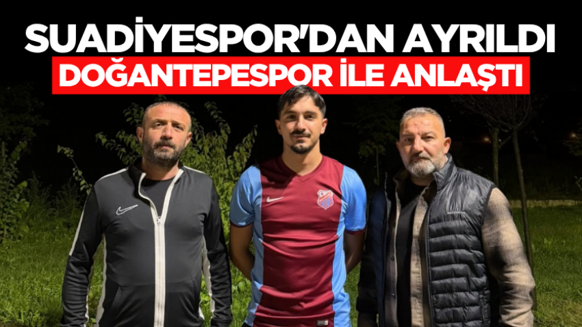 Suadiyespor'dan ayrıldı, Doğantepespor ile anlaştı 
