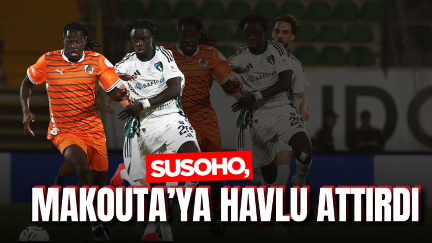 Susoho, Makouta’ya havlu attırdı 