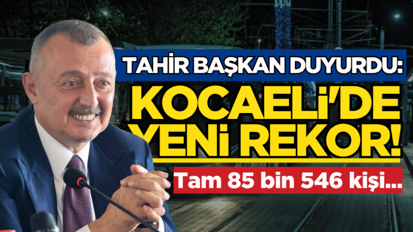 Tahir Başkan duyurdu: Kocaeli'de yeni rekor! 