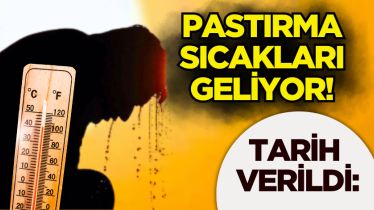 Tarih verildi: Pastırma sıcakları geliyor!