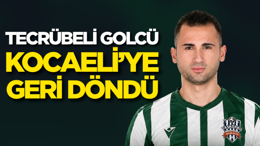 Tecrübeli golcü Kocaeli’ye geri döndü