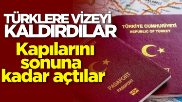 Türklere vizeyi kaldırdılar: Kapılarını sonuna kadar açtılar