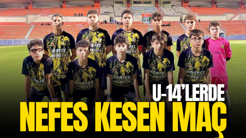 U-14’lerde nefes kesen maç