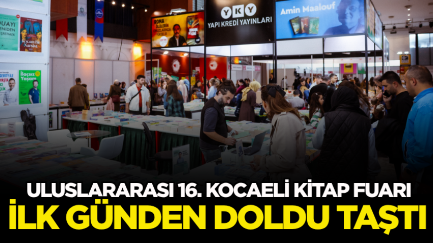 Uluslararası 16. Kocaeli Kitap Fuarı ilk günden doldu taştı