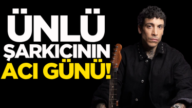 Ünlü şarkıcının acı günü!