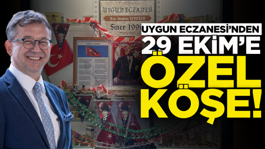 Uygun Eczanesi’nden 29 Ekim’e özel köşe!