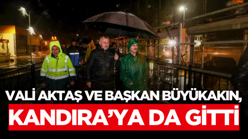 Vali Aktaş ve Başkan Büyükakın, Kandıra’ya da gitti