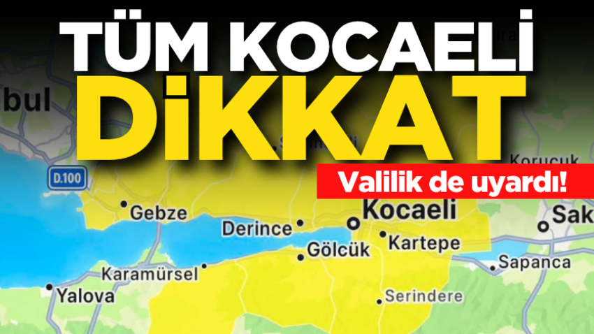 Valilik de uyardı! Tüm Kocaeli dikkat