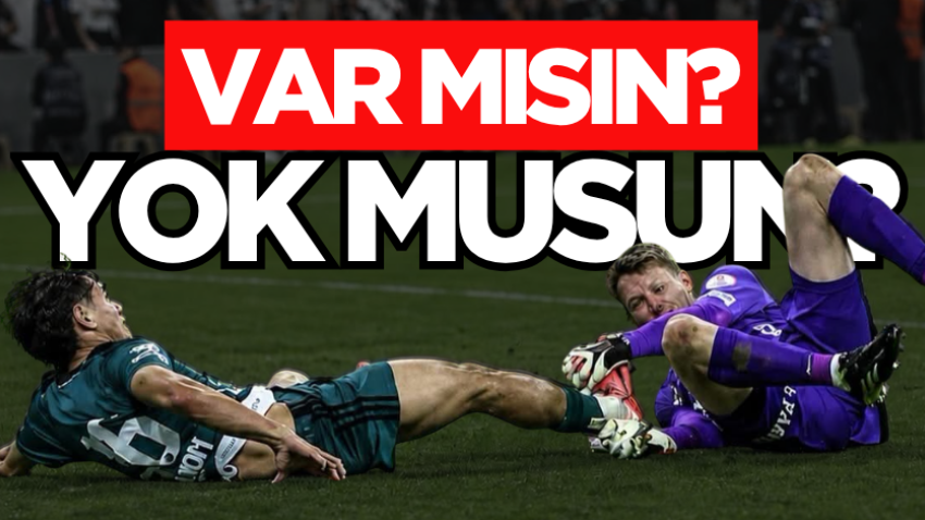 VAR mısın? Yok musun?
