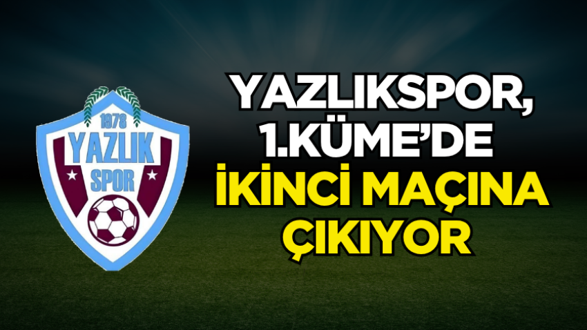 Yazlıkspor, 1.Küme’de ikinci maçına çıkıyor 