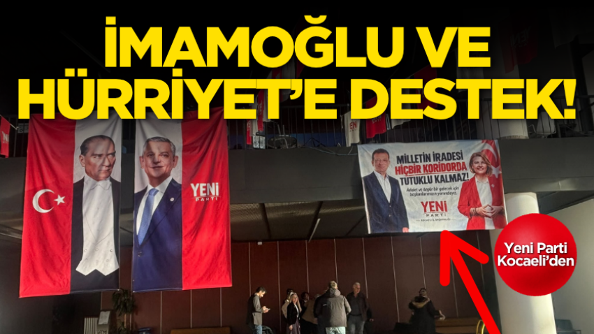 Yeni Parti Kocaeli’den İmamoğlu ve Hürriyet’e destek!