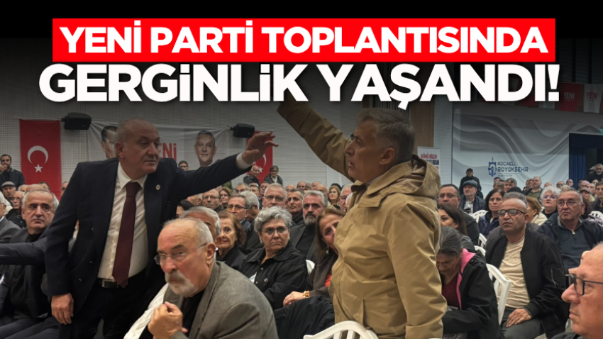 Yeni Parti toplantısında gerginlik yaşandı!