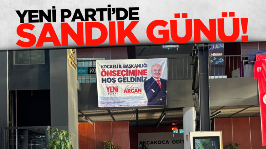 Yeni Parti’de sandık günü! 