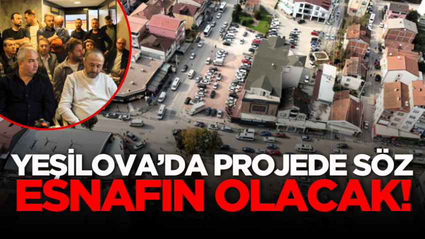 Yeşilova’da projede söz esnafın olacak!