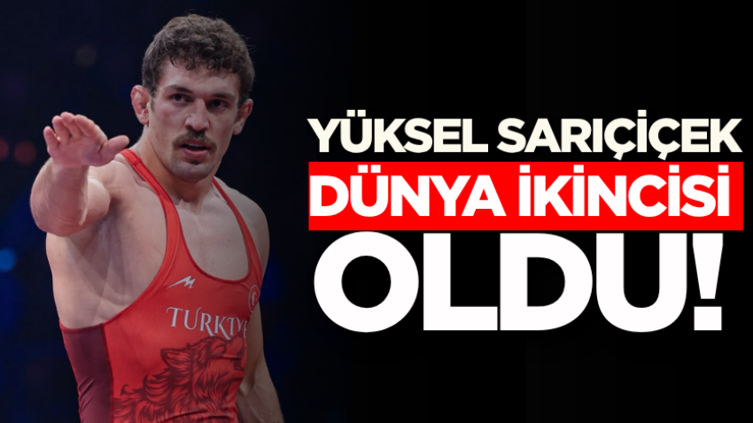Yüksel Sarıçiçek dünya ikincisi oldu!