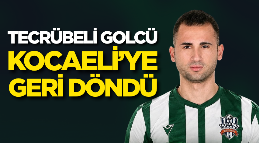 Tecrübeli golcü Kocaeli’ye geri döndü