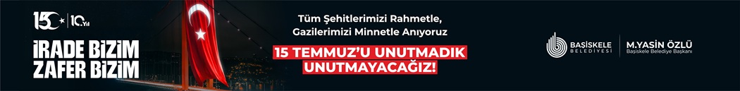 BAŞİSKELE 15 TEMMUZ