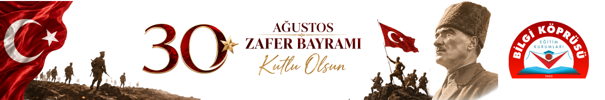 BİLGİ KÖPRÜSÜ 30 AĞUSTOS